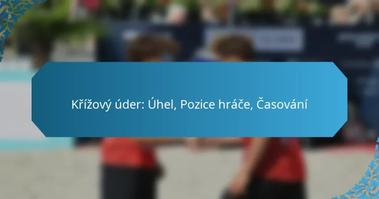 Křížový úder: Úhel, Pozice hráče, Časování