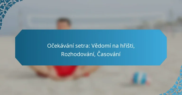Očekávání setra: Vědomí na hřišti, Rozhodování, Časování