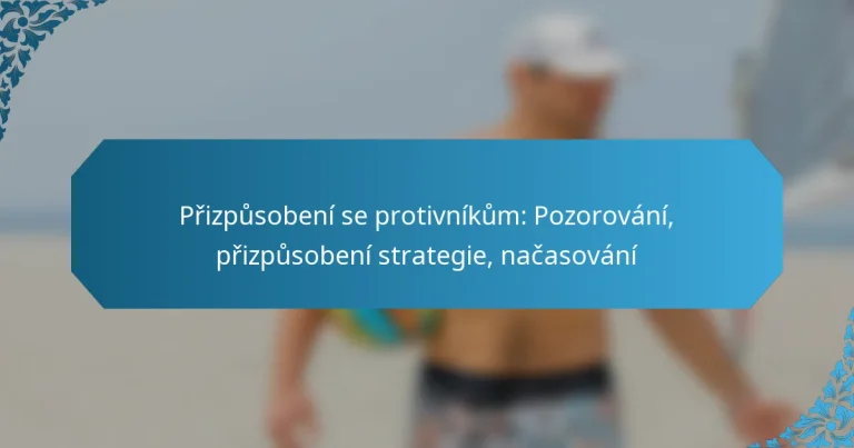 Přizpůsobení se protivníkům: Pozorování, přizpůsobení strategie, načasování