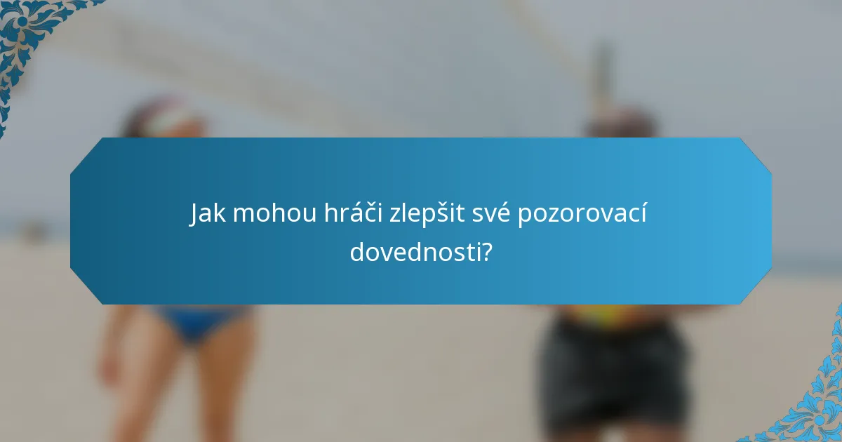 Jak mohou hráči zlepšit své pozorovací dovednosti?