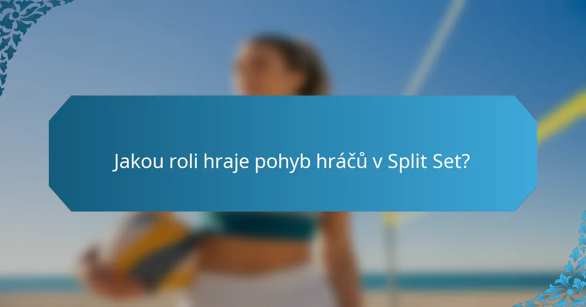 Jakou roli hraje pohyb hráčů v Split Set?