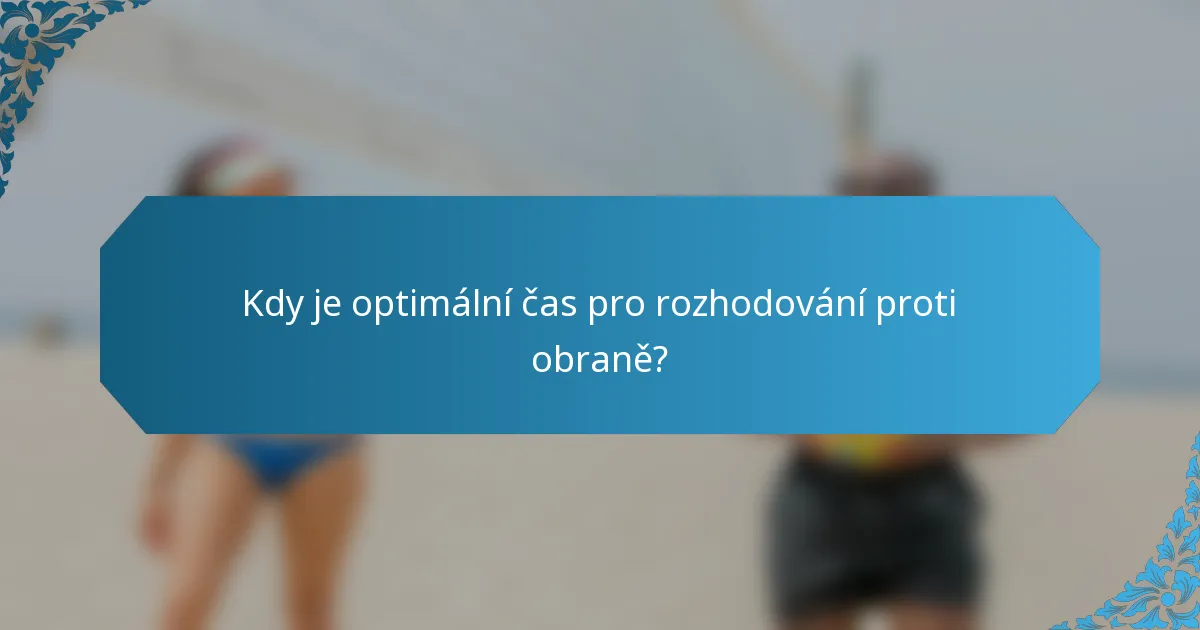 Kdy je optimální čas pro rozhodování proti obraně?