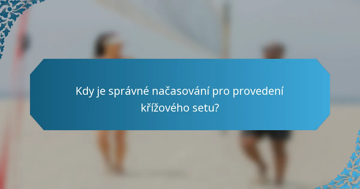 Kdy je správné načasování pro provedení křížového setu?