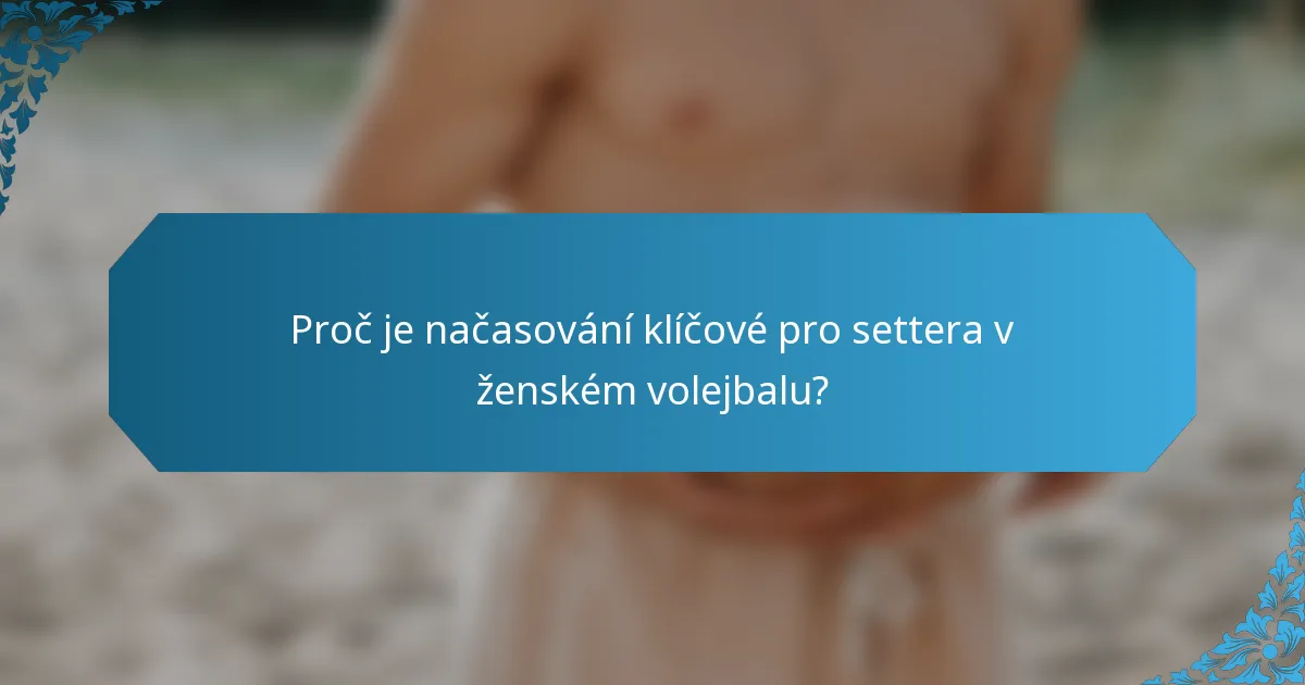 Proč je načasování klíčové pro settera v ženském volejbalu?